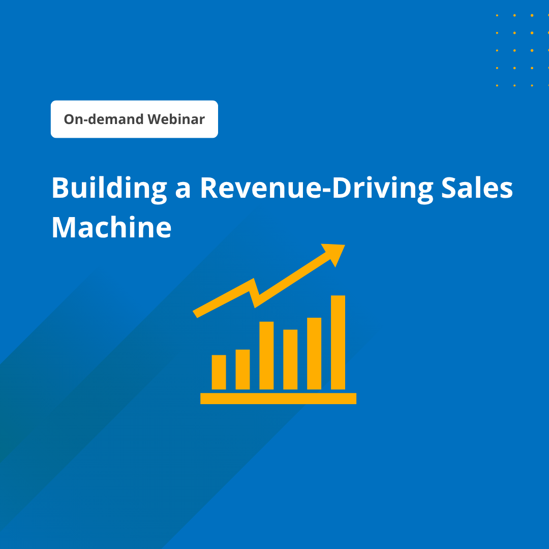 Building a revenue driving sales machine webinar