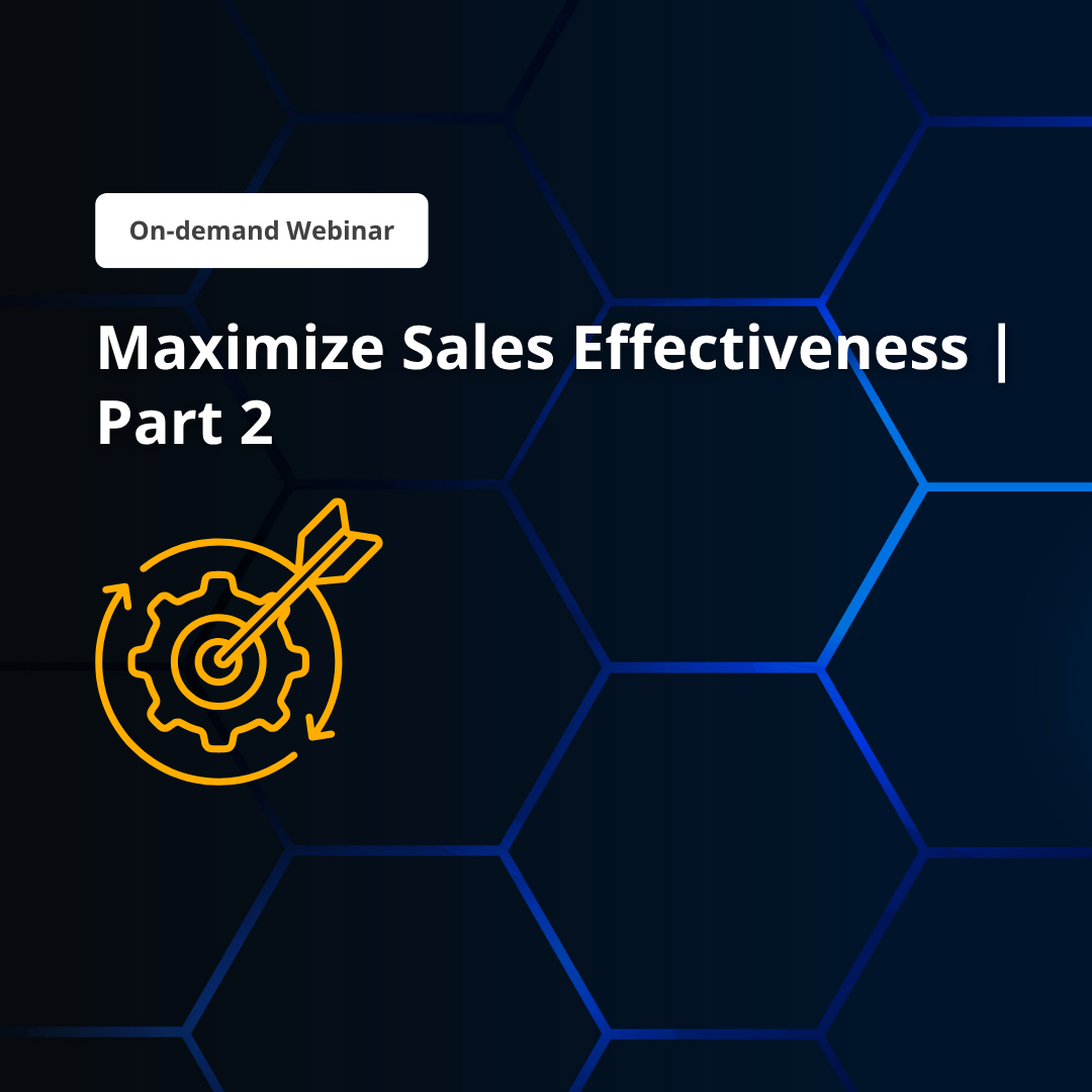 Maximize Sales Effectiveness Webinar Part 2